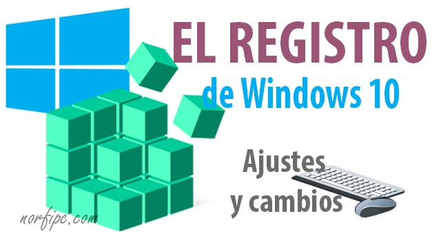 Ajustes y cambios en el Registro para Windows 10